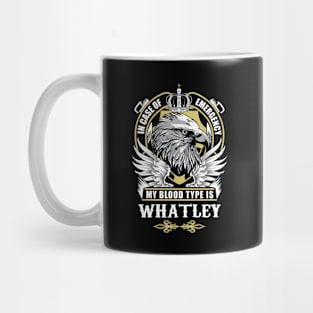 Whatley Name T Shirt - In Case Of Emergency My Blood Type Is Whatley Gift Item Mug